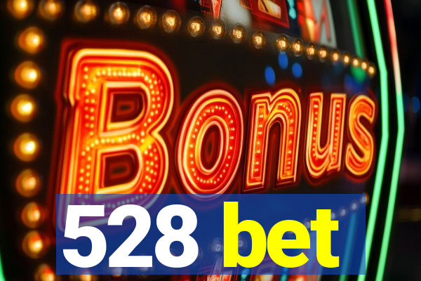 528 bet